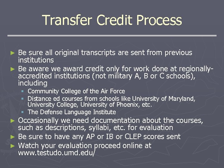 Transfer Credit Process Be sure all original transcripts are sent from previous institutions ►