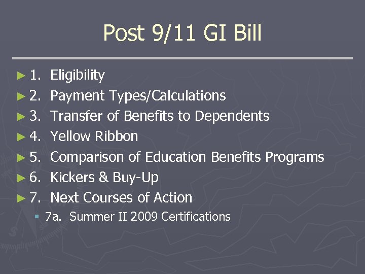 Post 9/11 GI Bill ► 1. Eligibility ► 2. Payment Types/Calculations ► 3. Transfer