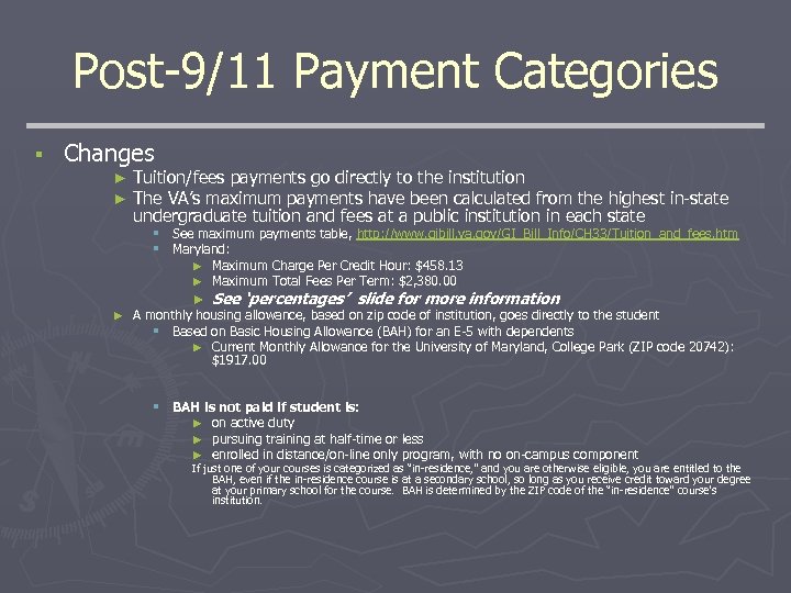 Post-9/11 Payment Categories § Changes ► ► Tuition/fees payments go directly to the institution