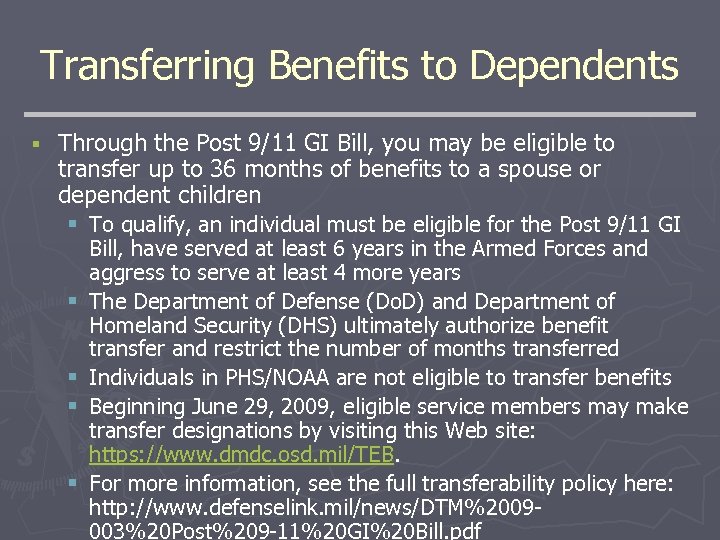 Transferring Benefits to Dependents § Through the Post 9/11 GI Bill, you may be