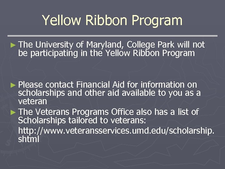 Yellow Ribbon Program ► The University of Maryland, College Park will not be participating