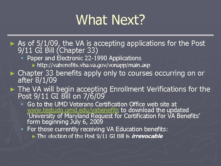 What Next? ► As of 5/1/09, the VA is accepting applications for the Post