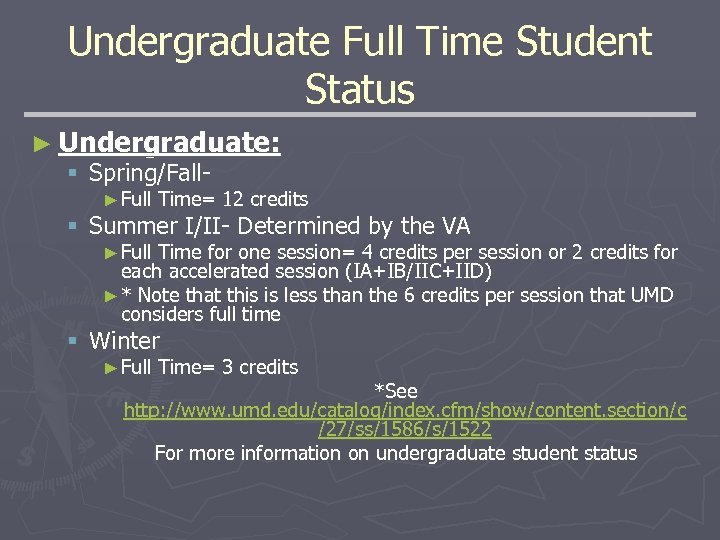 Undergraduate Full Time Student Status ► Undergraduate: § Spring/Fall- ► Full Time= 12 credits