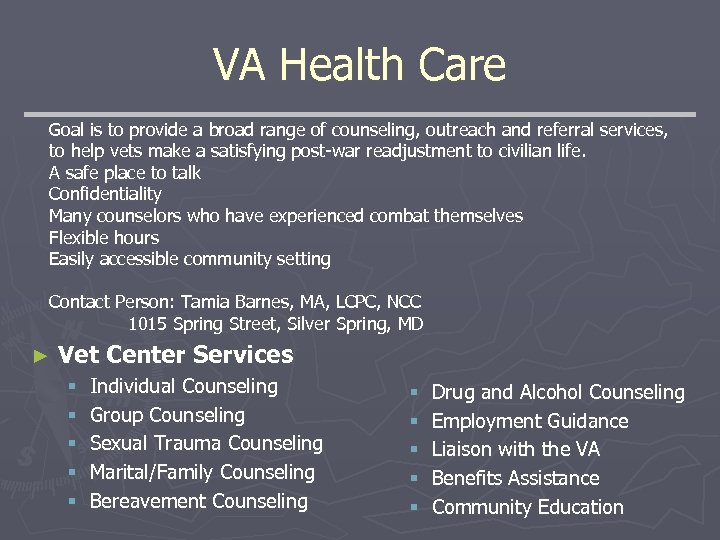 VA Health Care Goal is to provide a broad range of counseling, outreach and