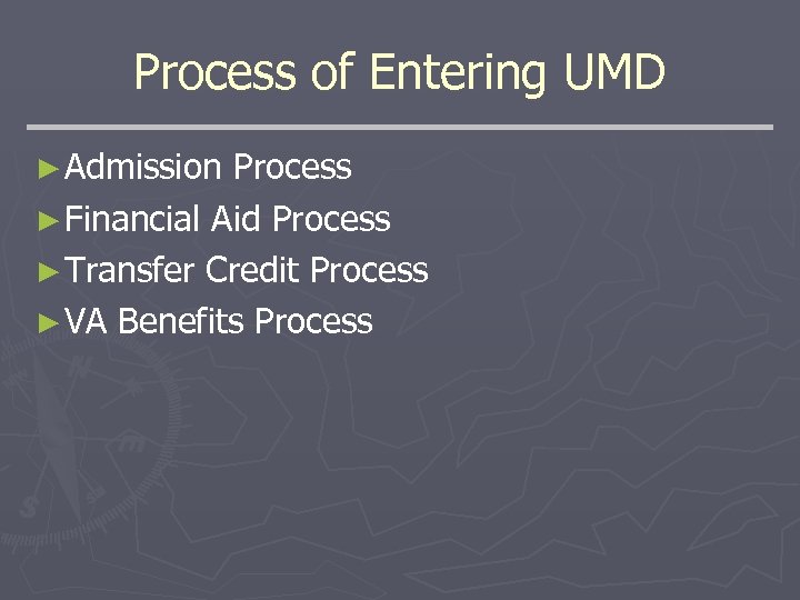 Process of Entering UMD ► Admission Process ► Financial Aid Process ► Transfer Credit