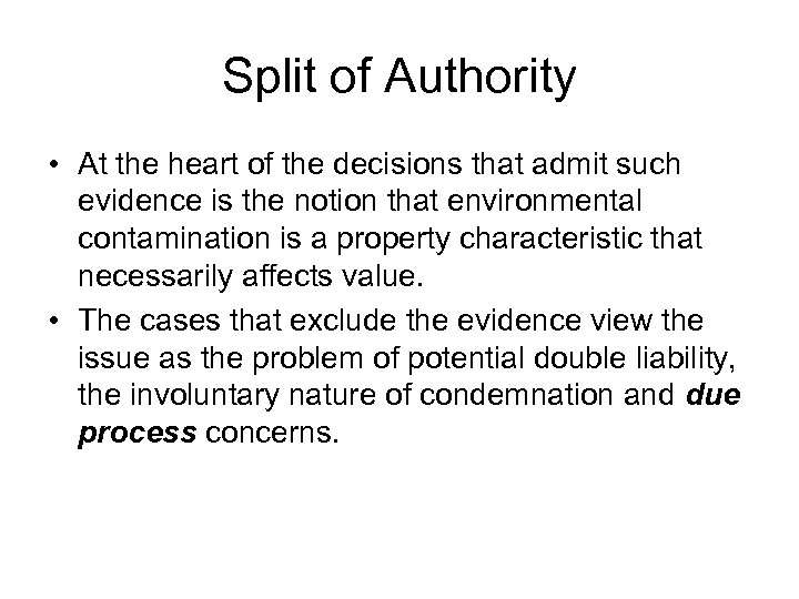 Split of Authority • At the heart of the decisions that admit such evidence