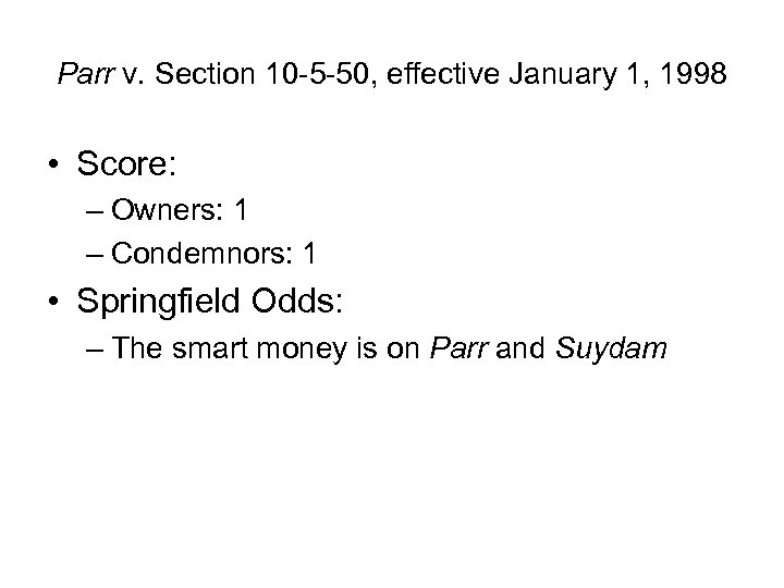 Parr v. Section 10 -5 -50, effective January 1, 1998 • Score: – Owners: