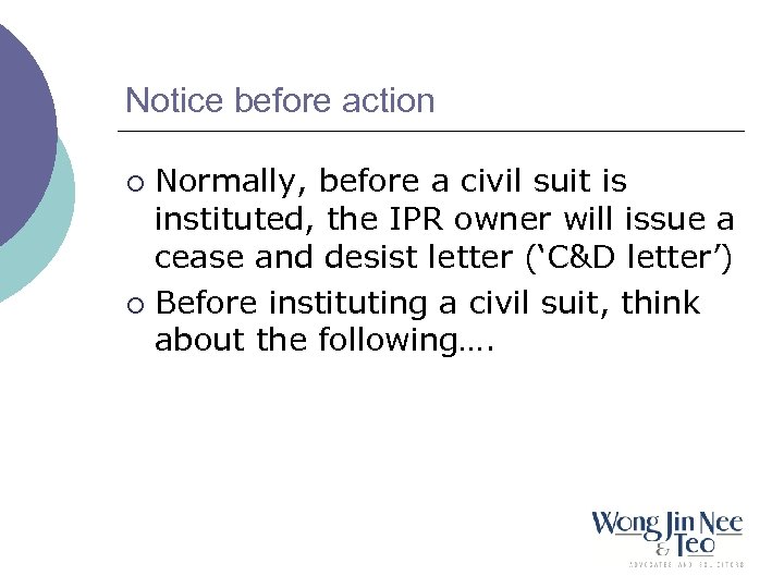 Notice before action Normally, before a civil suit is instituted, the IPR owner will