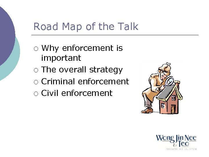 Road Map of the Talk ¡ ¡ Why enforcement is important The overall strategy