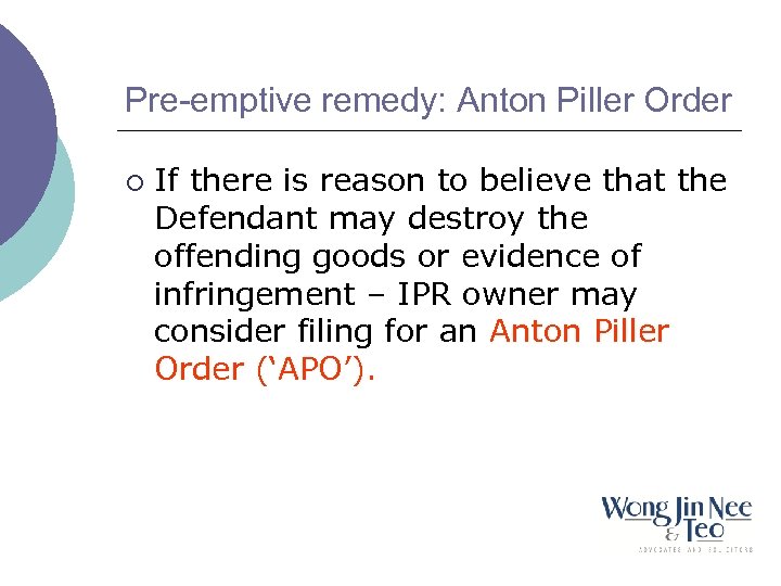 Pre-emptive remedy: Anton Piller Order ¡ If there is reason to believe that the