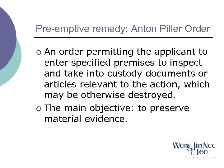 Pre-emptive remedy: Anton Piller Order An order permitting the applicant to enter specified premises