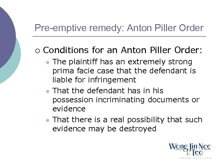 Pre-emptive remedy: Anton Piller Order ¡ Conditions for an Anton Piller Order: l l