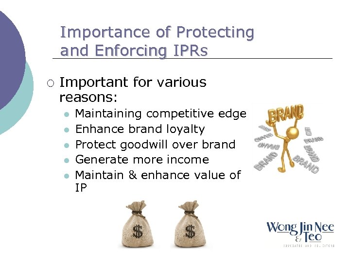 Importance of Protecting and Enforcing IPRs ¡ Important for various reasons: l l l