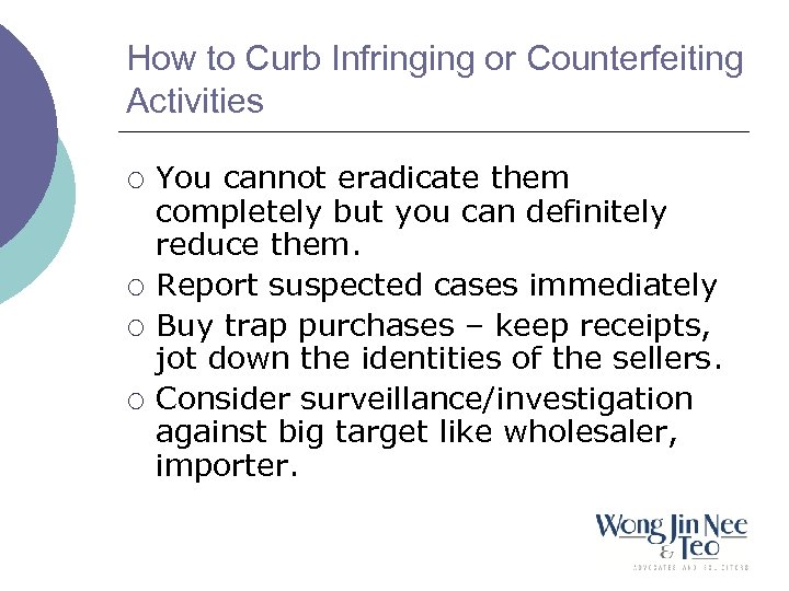 How to Curb Infringing or Counterfeiting Activities ¡ ¡ You cannot eradicate them completely