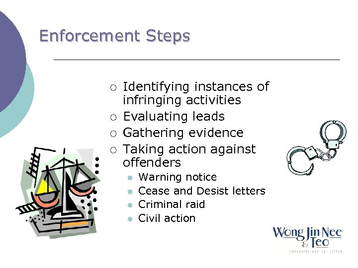 Enforcement Steps ¡ ¡ Identifying instances of infringing activities Evaluating leads Gathering evidence Taking