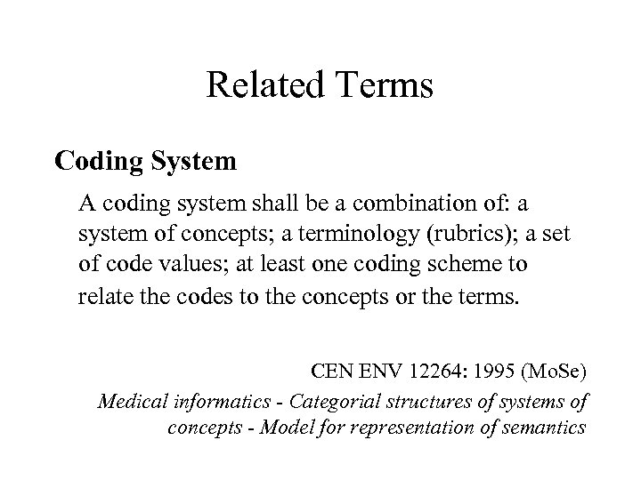 Related Terms Coding System A coding system shall be a combination of: a system
