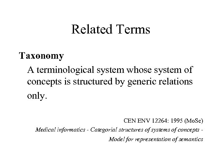 Related Terms Taxonomy A terminological system whose system of concepts is structured by generic