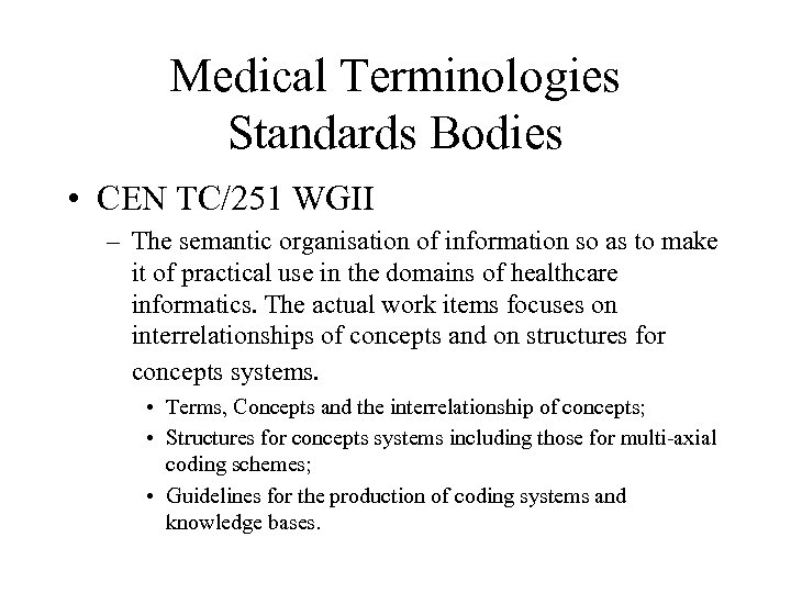 Medical Terminologies Standards Bodies • CEN TC/251 WGII – The semantic organisation of information