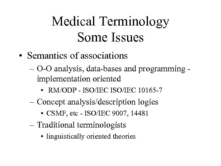 Medical Terminology Some Issues • Semantics of associations – O-O analysis, data-bases and programming