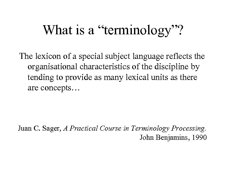 What is a “terminology”? The lexicon of a special subject language reflects the organisational