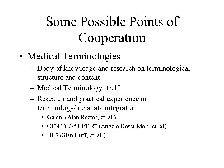 Some Possible Points of Cooperation • Medical Terminologies – Body of knowledge and research