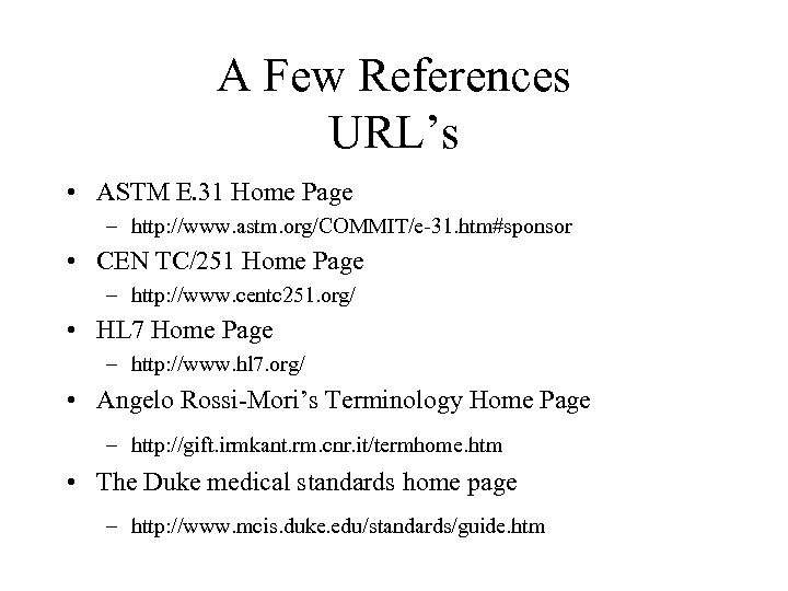 A Few References URL’s • ASTM E. 31 Home Page – http: //www. astm.