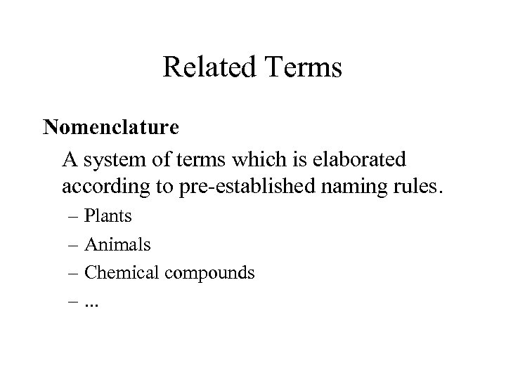 Related Terms Nomenclature A system of terms which is elaborated according to pre-established naming