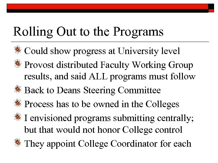 Rolling Out to the Programs Could show progress at University level Provost distributed Faculty