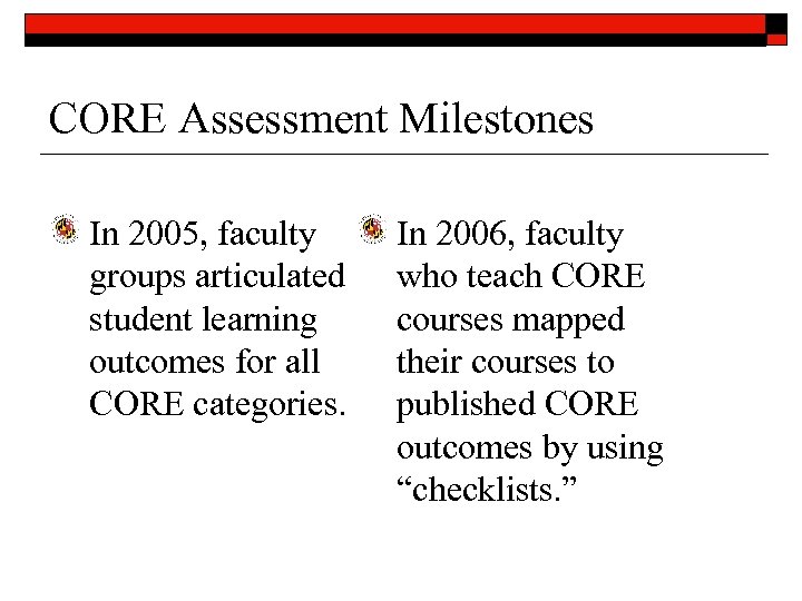 CORE Assessment Milestones In 2005, faculty groups articulated student learning outcomes for all CORE