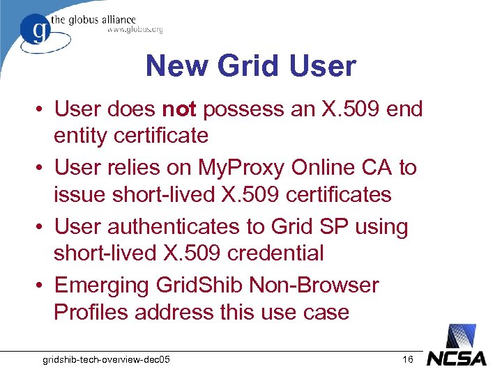 New Grid User • User does not possess an X. 509 end entity certificate