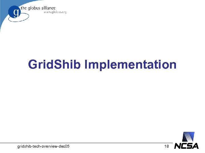 Grid. Shib Implementation gridshib-tech-overview-dec 05 18 