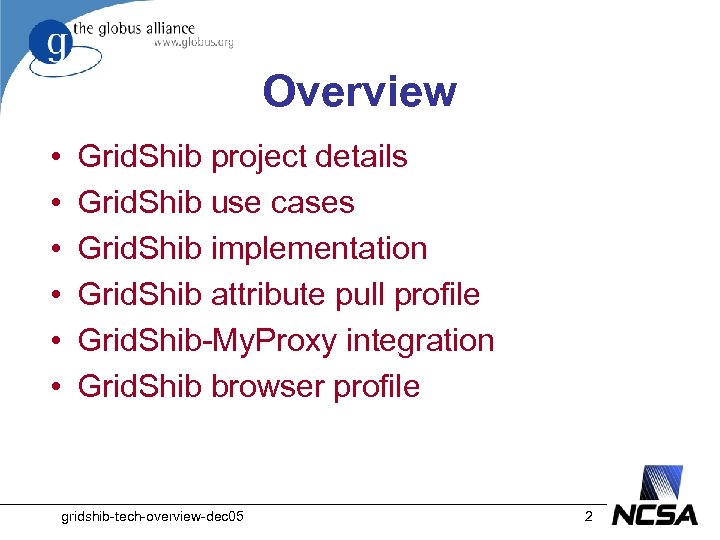 Overview • • • Grid. Shib project details Grid. Shib use cases Grid. Shib