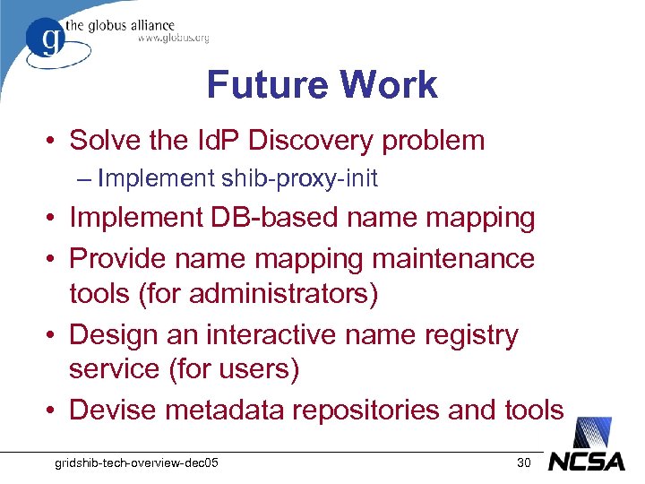 Future Work • Solve the Id. P Discovery problem – Implement shib-proxy-init • Implement