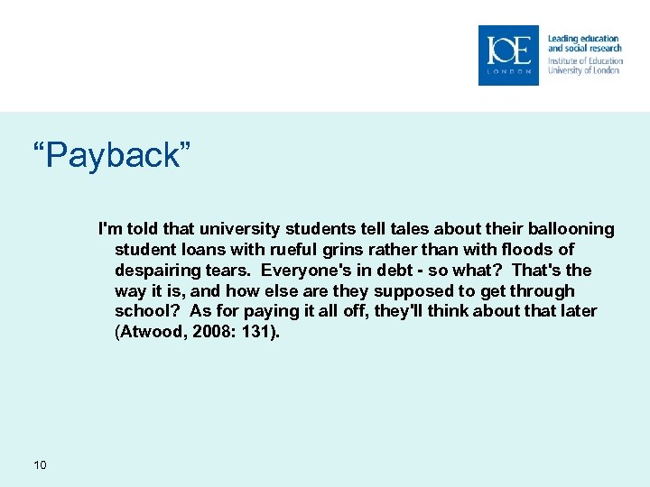 “Payback” I'm told that university students tell tales about their ballooning student loans with