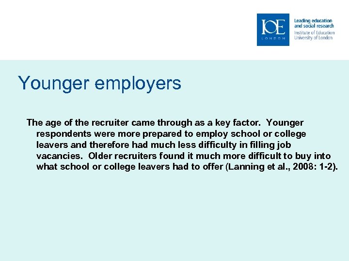 Younger employers The age of the recruiter came through as a key factor. Younger