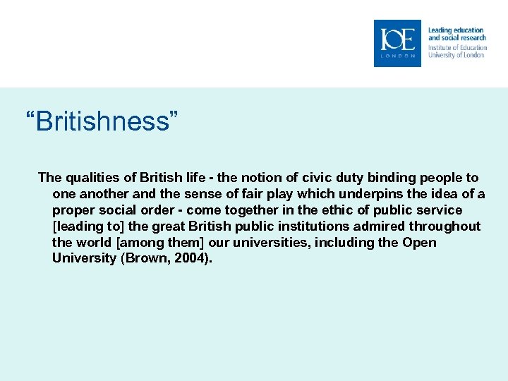 “Britishness” The qualities of British life - the notion of civic duty binding people