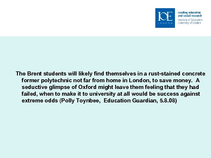 The Brent students will likely find themselves in a rust-stained concrete former polytechnic not