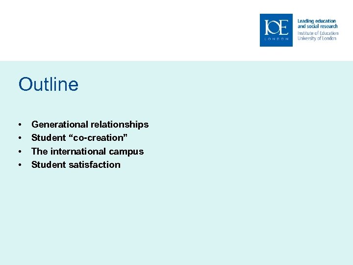 Outline • • Generational relationships Student “co-creation” The international campus Student satisfaction 