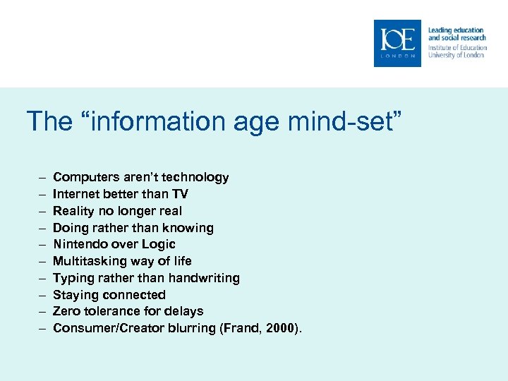 The “information age mind-set” – – – – – Computers aren’t technology Internet better