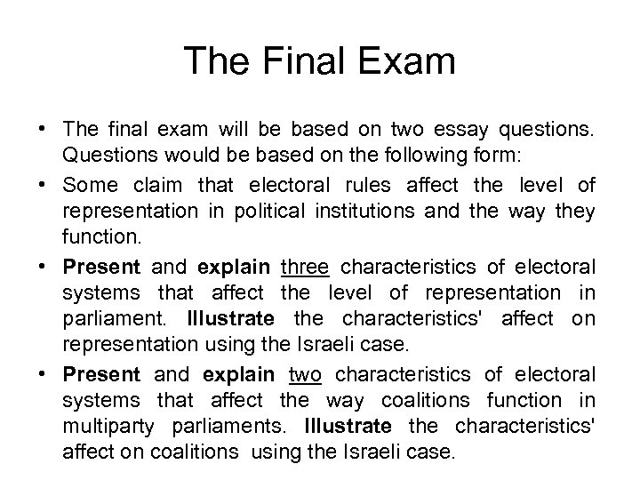 The Final Exam • The final exam will be based on two essay questions.