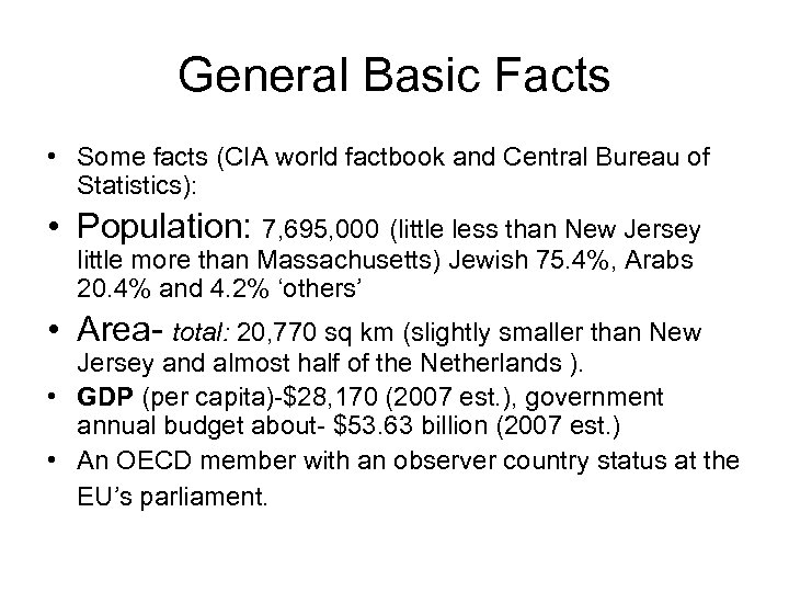 General Basic Facts • Some facts (CIA world factbook and Central Bureau of Statistics):