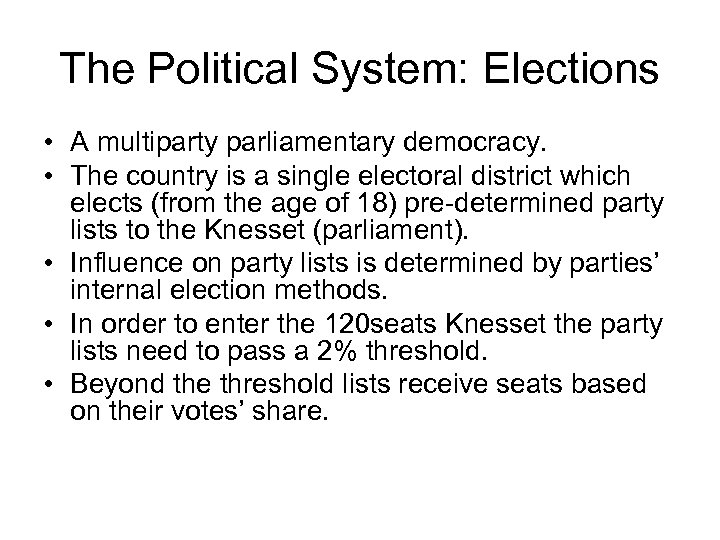 The Political System: Elections • A multiparty parliamentary democracy. • The country is a