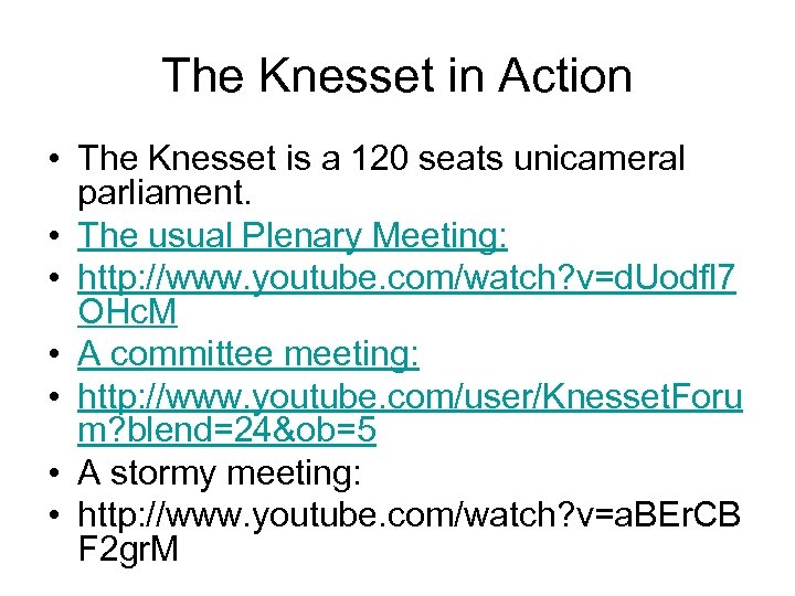 The Knesset in Action • The Knesset is a 120 seats unicameral parliament. •