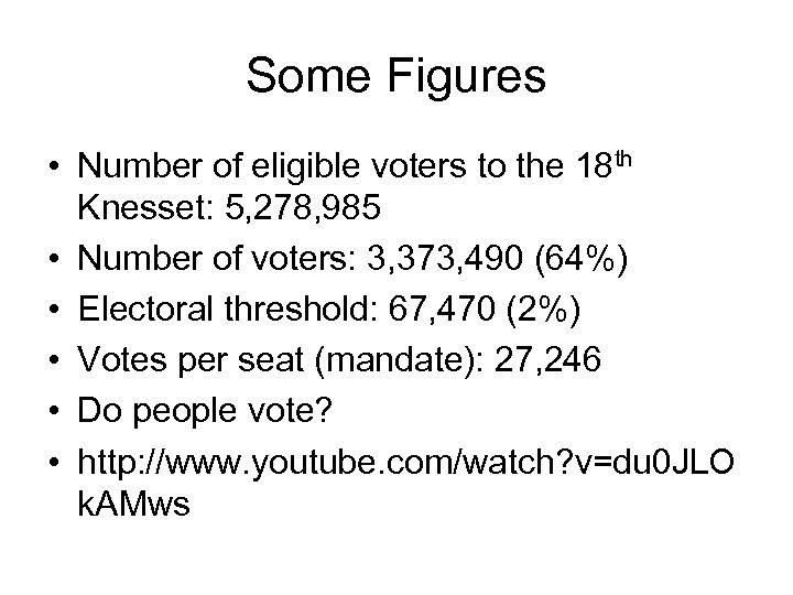 Some Figures • Number of eligible voters to the 18 th Knesset: 5, 278,