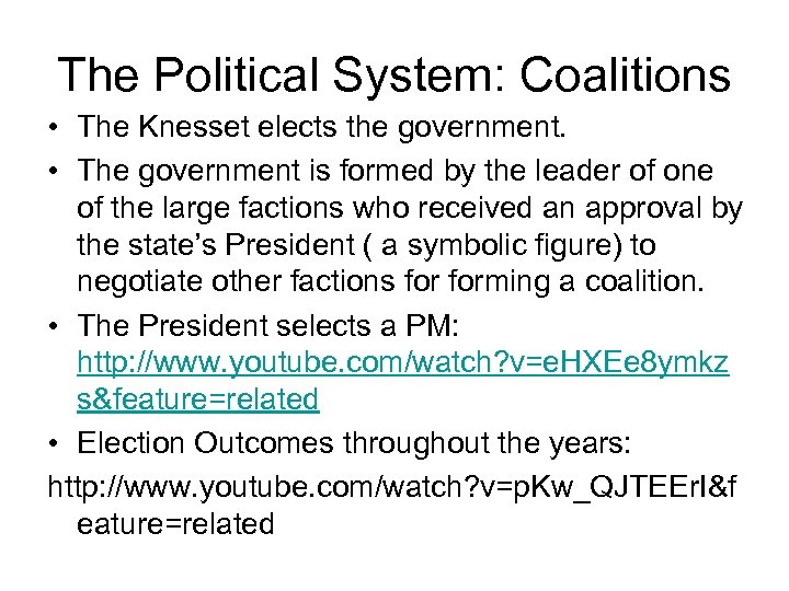 The Political System: Coalitions • The Knesset elects the government. • The government is