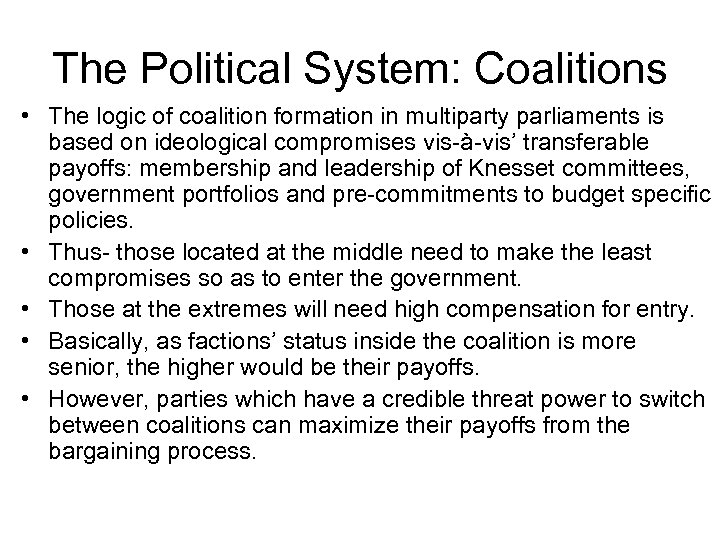 The Political System: Coalitions • The logic of coalition formation in multiparty parliaments is