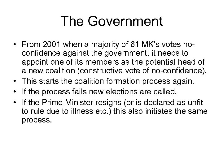 The Government • From 2001 when a majority of 61 MK’s votes noconfidence against