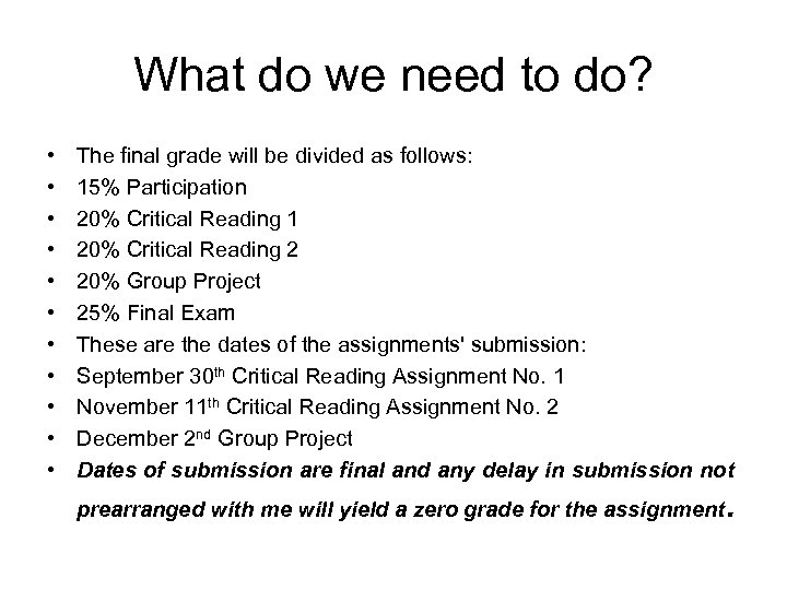 What do we need to do? • • • The final grade will be