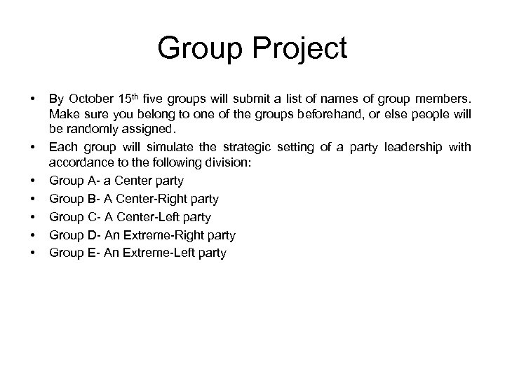 Group Project • • By October 15 th five groups will submit a list