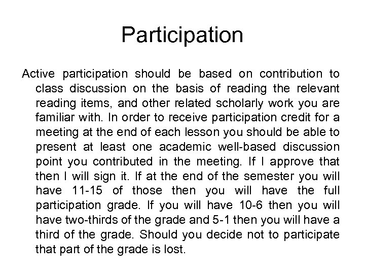 Participation Active participation should be based on contribution to class discussion on the basis